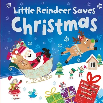 A kis rénszarvas megmenti a karácsonyt: Párnázott táblás könyv - Little Reindeer Saves Christmas: Padded Board Book