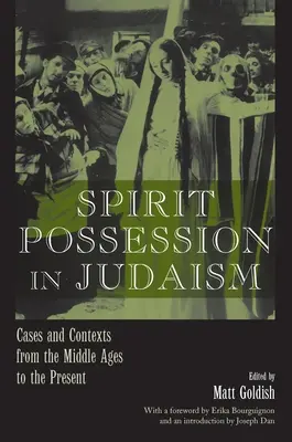 Szellemi birtoklás a judaizmusban: A szellemidézés: esetek és összefüggések a középkortól napjainkig - Spirit Possession in Judaism: Cases and Contexts from the Middle Ages to the Present