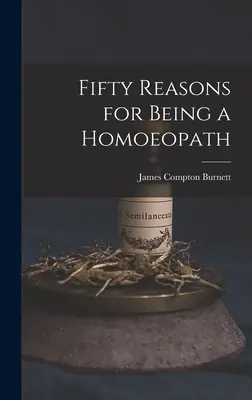 Ötven ok a homöopátia mellett - Fifty Reasons for Being a Homoeopath