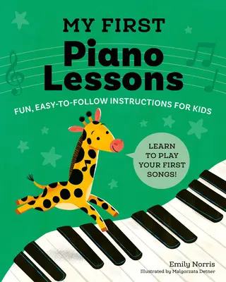 Az első zongoraleckéim: Szórakoztató, könnyen követhető utasítások gyerekeknek - My First Piano Lessons: Fun, Easy-To-Follow Instructions for Kids