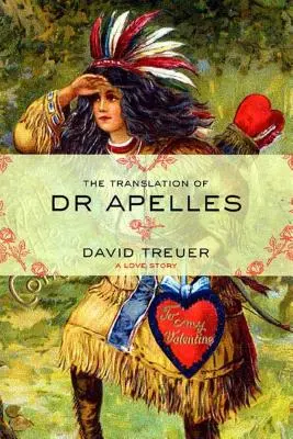 Dr. Apelles fordítása: A Love Story: A Love Story - The Translation of Dr. Apelles: A Love Story