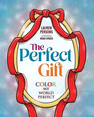 A tökéletes ajándék: Color My World Perfect - The Perfect Gift: Color My World Perfect