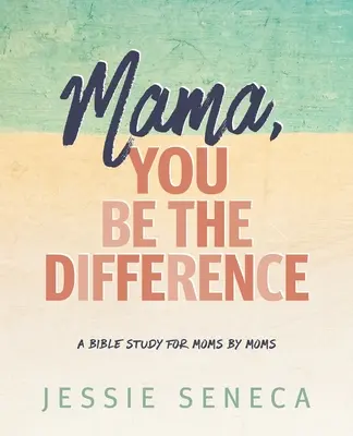 Mama, te vagy a különbség: Mama, te vagy a különbség - Mama, You Be the Difference: Mama, You Be the Difference