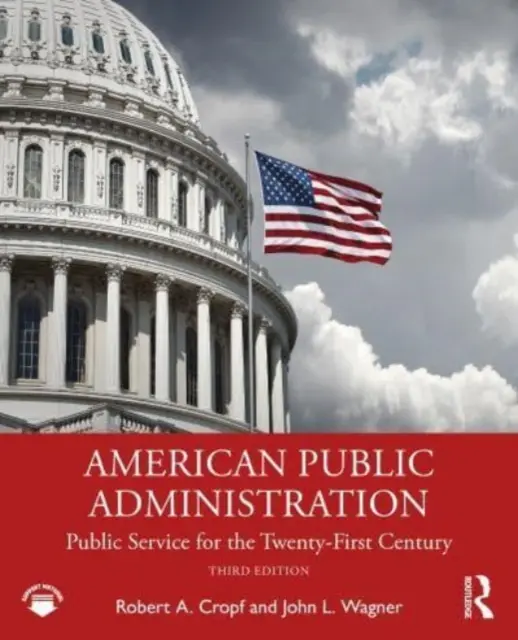 Amerikai közigazgatás: Közszolgálat a XXI. században - American Public Administration: Public Service for the Twenty-First Century