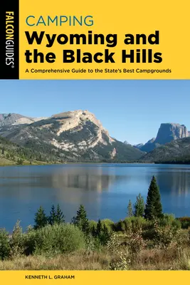 Kempingezés Wyomingban és a Black Hillsben: Az állam legjobb kempingjeinek átfogó útmutatója - Camping Wyoming and the Black Hills: A Comprehensive Guide to the State's Best Campgrounds