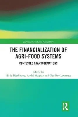 Az agrár-élelmiszeripari rendszerek financializációja: Az agrárgazdaság: Vitatott átalakulások - The Financialization of Agri-Food Systems: Contested Transformations