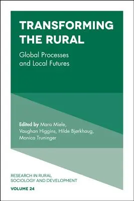 A vidék átalakítása: Globális folyamatok és helyi jövő - Transforming the Rural: Global Processes and Local Futures