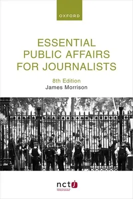 Essential Public Affairs újságíróknak 8. kiadás - Essential Public Affairs for Journalists 8th Edition