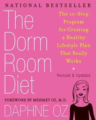 A kollégiumi diéta: A 10 lépéses program egy valóban működő egészséges életmódterv kialakításához - The Dorm Room Diet: The 10-Step Program for Creating a Healthy Lifestyle Plan That Really Works