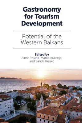 Gasztronómia a turizmus fejlesztéséért: A Nyugat-Balkán potenciálja - Gastronomy for Tourism Development: Potential of the Western Balkans