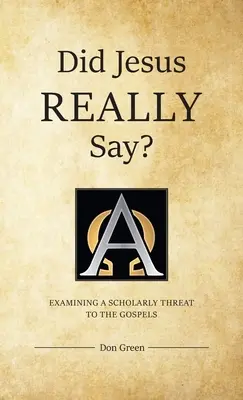 TÉNYLEG azt mondta Jézus? Az evangéliumok tudományos fenyegetésének vizsgálata - Did Jesus REALLY Say?: Examining a Scholarly Threat to the Gospels