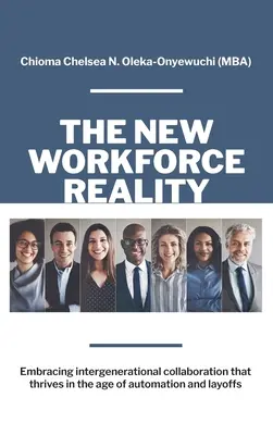 Az új munkaerő-realitás: Az automatizálás és az elbocsátások korában is virágzó generációk közötti együttműködés elfogadása - The New Workforce Reality: Embracing Intergenerational Collaboration That Thrives in the Age of Automation and Layoffs