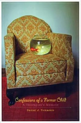 Egy volt gyermek vallomásai: Egy terapeuta emlékiratai - Confessions of a Former Child: A Therapist's Memoir