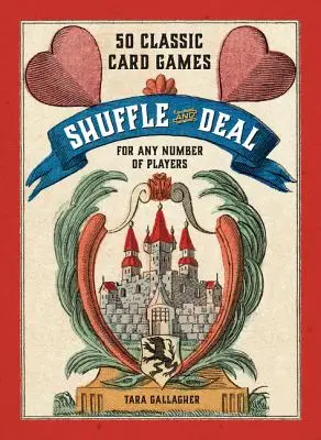 Keverés és osztás: 50 klasszikus kártyajáték tetszőleges számú játékos számára - Shuffle and Deal: 50 Classic Card Games for Any Number of Players
