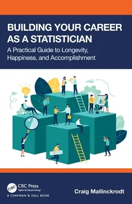 Statisztikusként való karrierépítés: Gyakorlati útmutató a hosszú élethez, a boldogsághoz és a sikerhez - Building Your Career as a Statistician: A Practical Guide to Longevity, Happiness, and Accomplishment