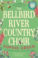 Bellbird River Country Choir - Szívmelengető történet új barátokról és újrakezdésekről a nemzetközi bestsellerből - Bellbird River Country Choir - A heartwarming story about new friends and new starts from the international bestseller