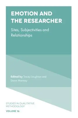 Az érzelem és a kutató: Helyek, szubjektivitások és kapcsolatok - Emotion and the Researcher: Sites, Subjectivities, and Relationships