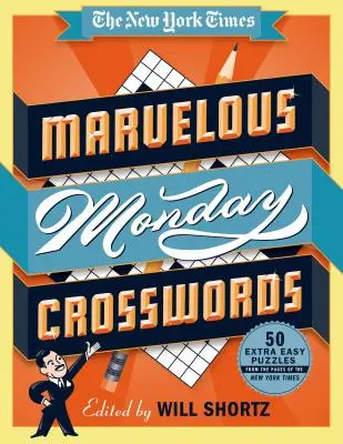 The New York Times Csodálatos hétfői keresztrejtvények: New York Times oldaláról: 50 extra könnyű rejtvény a New York Times oldaláról - The New York Times Marvelous Monday Crosswords: 50 Extra Easy Puzzles from the Pages of the New York Times