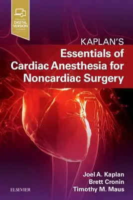 A nem szívsebészeti műtétekhez szükséges szívérzéstelenítés alapjai: A Companion to Kaplan's Cardiac Anesthesia: A Companion to Kaplan's Cardiac Anesthesia - Essentials of Cardiac Anesthesia for Noncardiac Surgery: A Companion to Kaplan's Cardiac Anesthesia