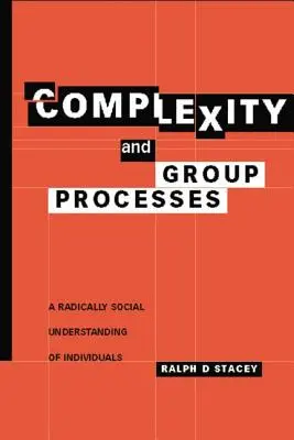 Komplexitás és csoportfolyamatok: Az egyének radikálisan társadalmi megértése - Complexity and Group Processes: A Radically Social Understanding of Individuals