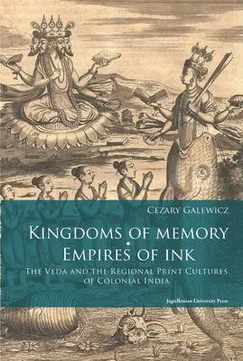 Az emlékezet királyságai, a tinta birodalmai: A Védák és a gyarmati India regionális nyomtatási kultúrái - Kingdoms of Memory, Empires of Ink: The Veda and the Regional Print Cultures of Colonial India