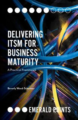 Delivering Itsm for Business Maturity: A Practical Framework