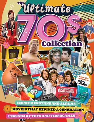 A végső 70-es évek gyűjteménye: Ikonikus zenészek és albumok, egy generációt meghatározó filmek, legendás játékok és videojátékok - The Ultimate 70s Collection: Iconic Musicians and Albums, Movies That Defined a Generation, Legendary Toys and Videogames