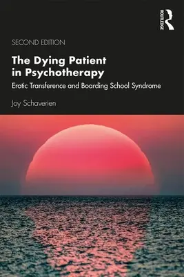 A haldokló páciens a pszichoterápiában: Erotikus transzferencia és az internátusi szindróma - The Dying Patient in Psychotherapy: Erotic Transference and Boarding School Syndrome