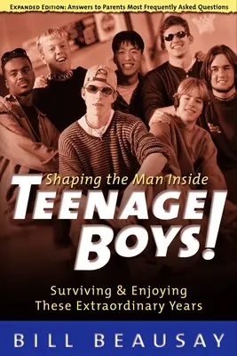 Tizenéves fiúk: Túlélni és élvezni ezeket a rendkívüli éveket - Teenage Boys: Surviving and Enjoying These Extraordinary Years