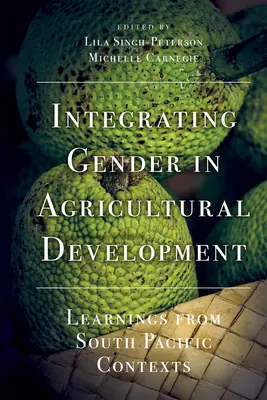 A nemek közötti esélyegyenlőség integrálása a mezőgazdasági fejlesztésbe: Dél-csendes-óceáni kontextusok tanulságai - Integrating Gender in Agricultural Development: Learnings from South Pacific Contexts