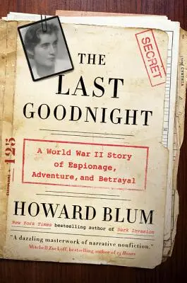 Az utolsó jó éjt: Egy második világháborús történet kémkedésről, kalandról és árulásról - The Last Goodnight: A World War II Story of Espionage, Adventure, and Betrayal