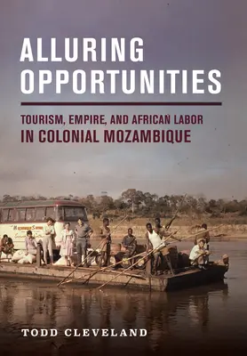 Csábító lehetőségek: Turizmus, birodalom és afrikai munka a gyarmati Mozambikban - Alluring Opportunities: Tourism, Empire, and African Labor in Colonial Mozambique