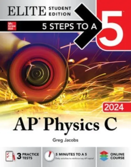 5 Steps to a 5: AP Physics C 2024 Elite Student Edition (5 lépés az 5-öshöz) - 5 Steps to a 5: AP Physics C 2024 Elite Student Edition