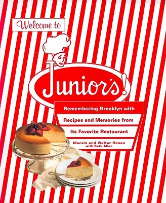 Üdvözöljük a Junior! Emlékezés Brooklynra kedvenc éttermének receptjeivel és emlékeivel - Welcome to Junior's!: Remembering Brooklyn with Recipes and Memories from Its Favorite Restaurant