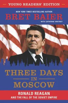 Három nap Moszkvában: Ronald Reagan és a szovjet birodalom bukása - Three Days in Moscow: Ronald Reagan and the Fall of the Soviet Empire