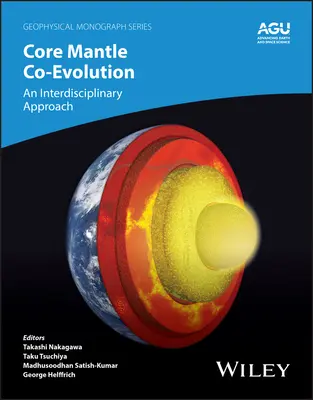 Mag-köpeny társfejlődés: Interdiszciplináris megközelítés - Core-Mantle Co-Evolution: An Interdisciplinary Approach