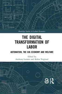 A munka digitális átalakulása: Automatizáció, a gig-gazdaság és a jólét - The Digital Transformation of Labor: Automation, the Gig Economy and Welfare