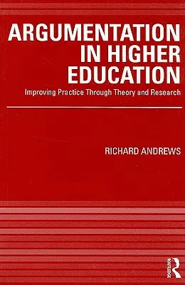 Érvelés a felsőoktatásban: A gyakorlat javítása elmélet és kutatás révén - Argumentation in Higher Education: Improving Practice Through Theory and Research