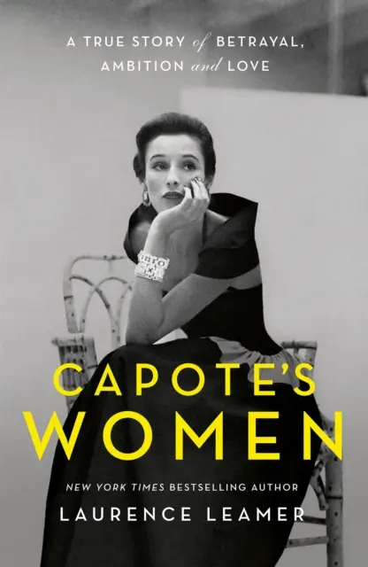 Capote asszonyai - Egy igaz történet szerelemről, ambícióról és árulásról - Capote's Women - A True Story of Love, Ambition and Betrayal