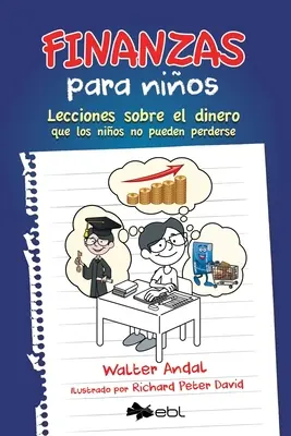 Finanzas para nios: Lecciones sobre el dinero que los nios no pueden perderse