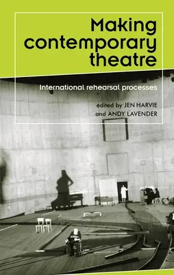 Kortárs színházcsinálás: Nemzetközi próbafolyamatok - Making contemporary theatre: International rehearsal processes