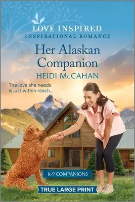 Az asszony alaszkai társa: Egy felemelő, inspiráló románc - Her Alaskan Companion: An Uplifting Inspirational Romance