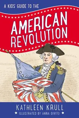 Gyerekeknek szóló útmutató az amerikai forradalomról - A Kids' Guide to the American Revolution