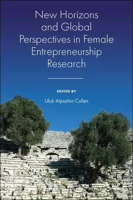 Új távlatok és globális perspektívák a női vállalkozási kutatásban - New Horizons and Global Perspectives in Female Entrepreneurship Research