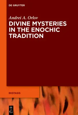 Isteni misztériumok az énokhikus hagyományban - Divine Mysteries in the Enochic Tradition