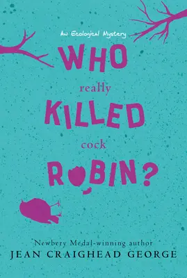 Ki ölte meg valójában a kakasrobint? Egy ökológiai rejtély - Who Really Killed Cock Robin?: An Ecological Mystery