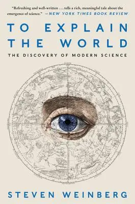 A világ megmagyarázásához: A modern tudomány felfedezése - To Explain the World: The Discovery of Modern Science