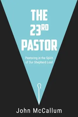 A 23. lelkész: Pásztor Urunk szellemében pásztorolni - The 23rd Pastor: Pastoring in the Spirit of Our Shepherd Lord