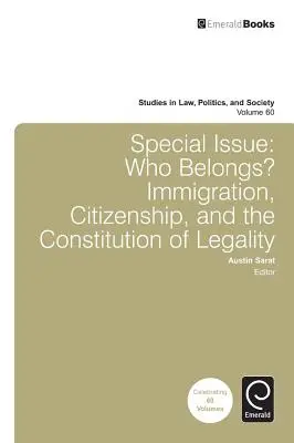 Különszám: Ki tartozik? Bevándorlás, állampolgárság és a törvényesség alkotmánya - Special Issue: Who Belongs?: Immigration, Citizenship, and the Constitution of Legality