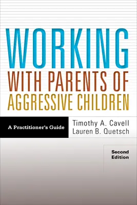 Munka az agresszív gyermekek szüleivel: A Practitioner's Guide - Working with Parents of Aggressive Children: A Practitioner's Guide